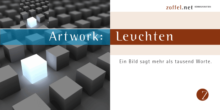 ARTWORK: leuchten. Ein Bild sagt mehr als tausend Worte.